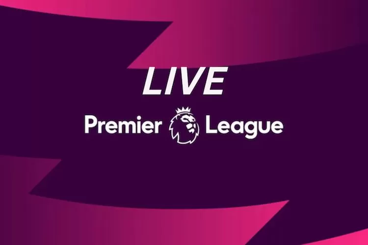 Streaming Liga Premier Inggris Panduan Lengkap Menonton Pertandingan