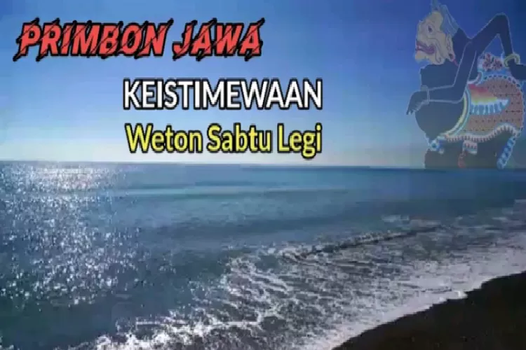 Weton Sabtu Legi: Ketahui Keistimewaan, Sifat, Dan Pekerjaan Yang Cocok ...