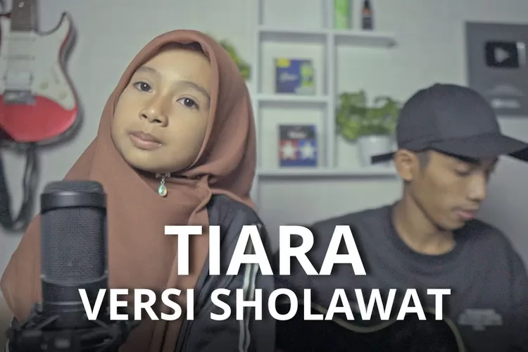 Lirik lagu Tiara versi sholawat (youtube.com/PIJE Music)