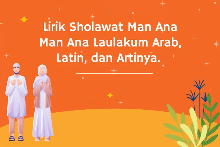 Lirik Sholawat Man Ana Man Ana Laulakum Arab, Latin, Dan Artinya. Dapat ...