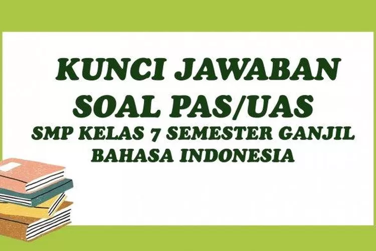 Latihan Soal Dan Kunci Jawaban Uas Pas Bahasa Indonesia Kelas