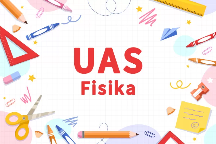 40 Soal UAS Fisika Kelas 10 Semester 1 Dan Kunci Jawaban, Soal Ujian ...