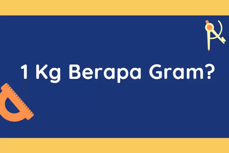 1 Kg Berapa Gram? (Foto:Canva)