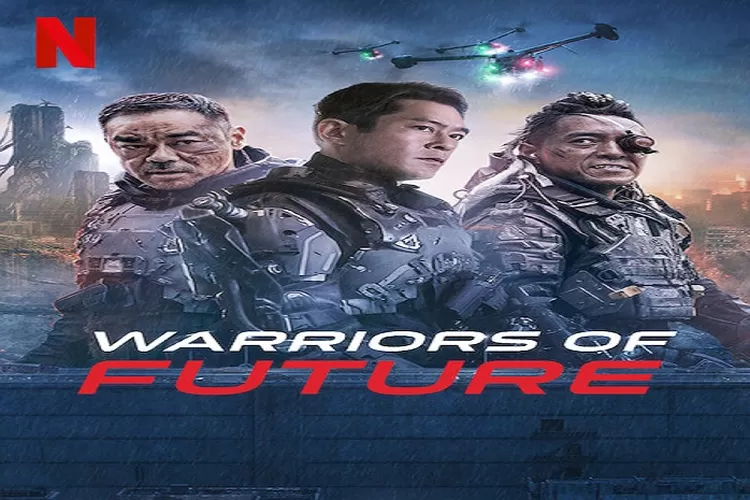 Sinopsis Film Warriors of Future Tayang 2 Desember 2022 di Netflix Dibintangi Louis Koo Genre Aksi  Seru Untuk Ditonton (Tangkapan Layar Netflix)