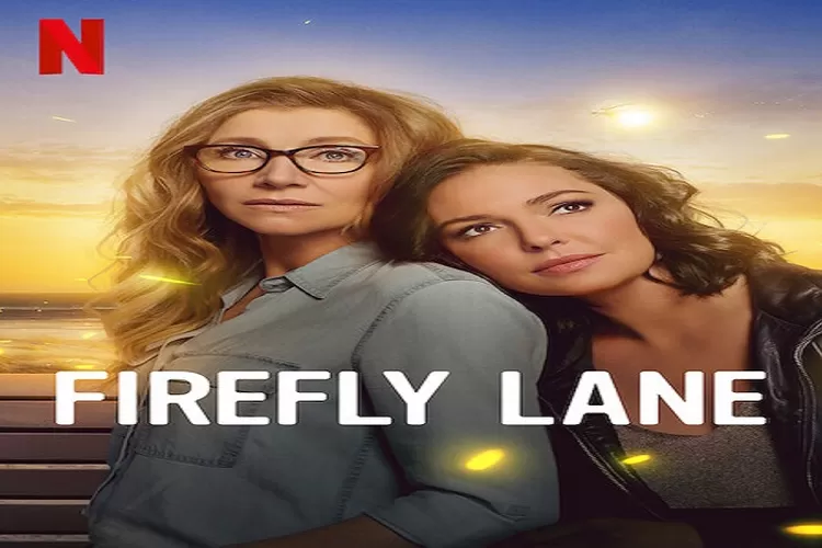 Sinopsis Series Firefly Lane Season 2 Tayang 2 Desember 2022 Di Netflix Tentang Kisah Persahabatan 2 Wanita  yang Terjalin Sejak Kecil (Tangkapan Layar Netflix)