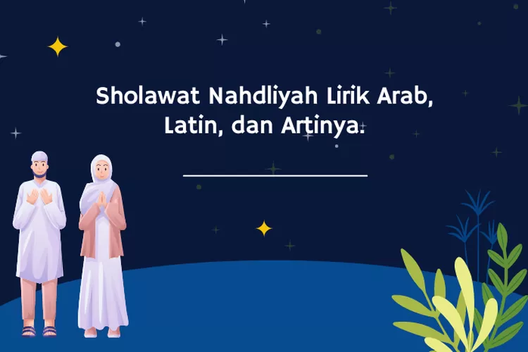 Lirik Sholawat Nahdliyah Atau Sholawat NU, Lengkap Dengan Teks Arab ...