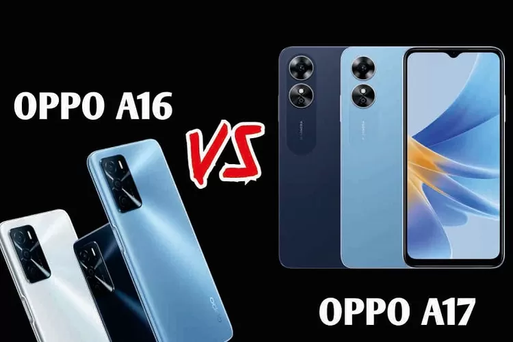  OPPO A17 atau OPPO A16, Ini Perbandingan Spesifikasi dan Harganya