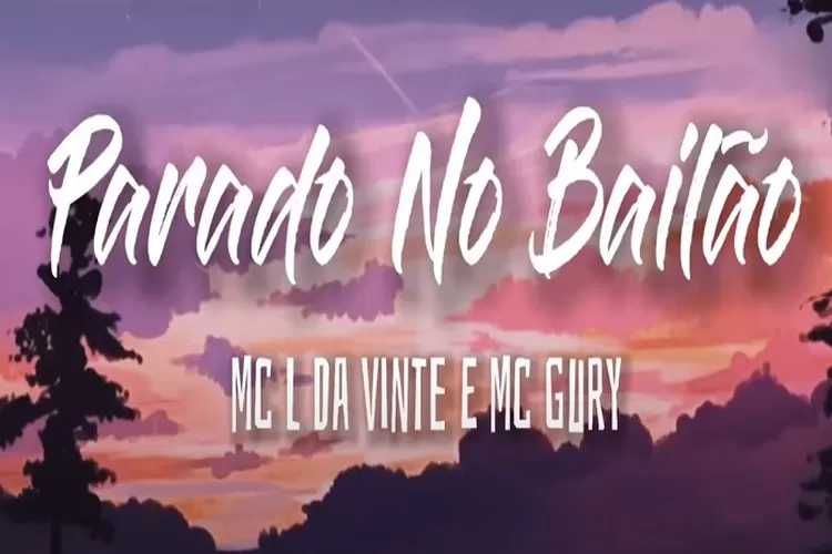 Lirik Lagu Parado no Bailao - Mc L Da Vinte E Mc Gury Dengan Terjemahan Indonesia Lagi Viral di Sosial Media (Tangkapan Layar Akun Youtube Ochi Music)