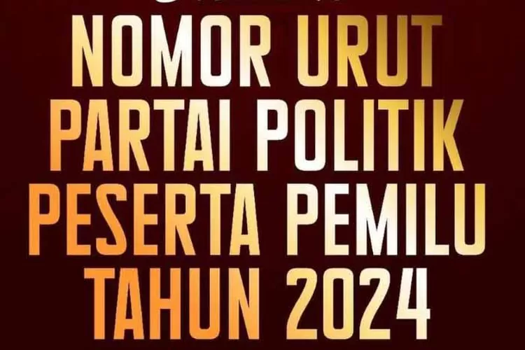 KPU Resmi Tetapkan Nomor Urut Peserta Pemilu, Berikut Nomor Urut Parpol ...