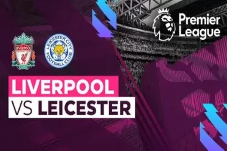 Link nonton live streaming Liverpool vs Leicester City di Liga Inggris (vidio.com)