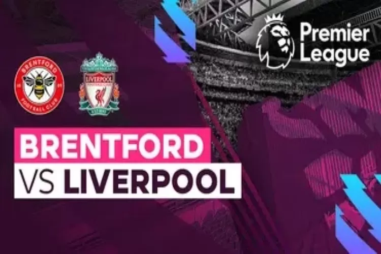 Link Nonton Live Streaming Brentford v Liverpool di Liga Inggris Pukul 00.30 WIB (Vidio.com)
