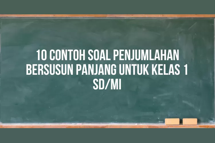 10 Contoh Soal Penjumlahan Bersusun Panjang Untuk Kelas 1 SD/MI ...