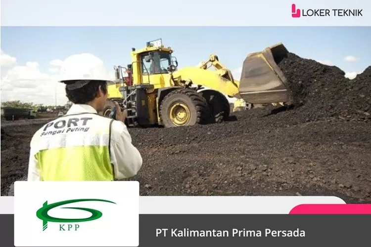 Lowongan Kerja 2023 PT Kalimantan Prima Persada (PPP), Khusus Fresh Graduate 