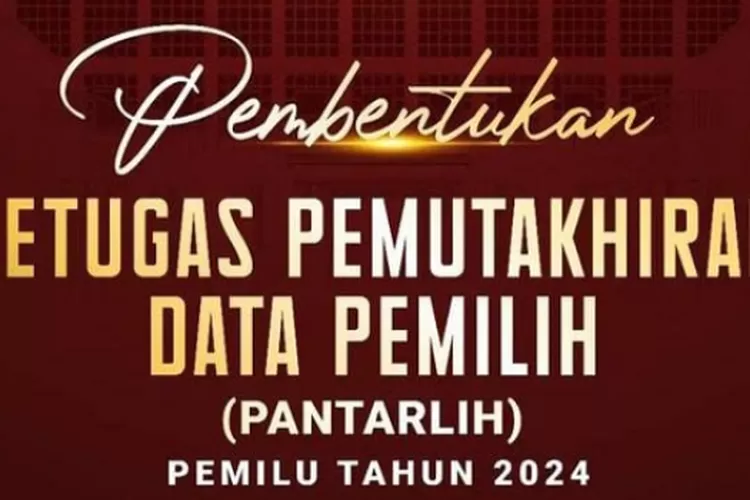 Apa Itu Pantarlih Pemilu 2024? Berikut Kewajiban, Tugas, Masa Kerja ...