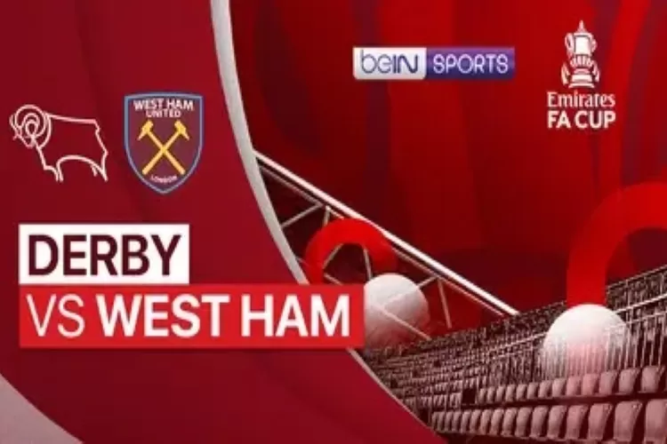 Link Nonton Live Streaming Derby County vs West Ham United di FA Cup (Vidio)