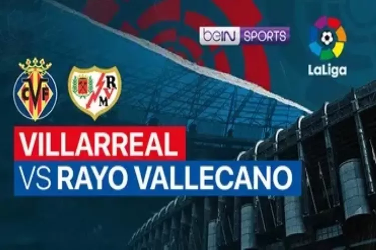 Link nonton live streaming Villarreal vs Rayo Vallecano di La Liga (Vidio)