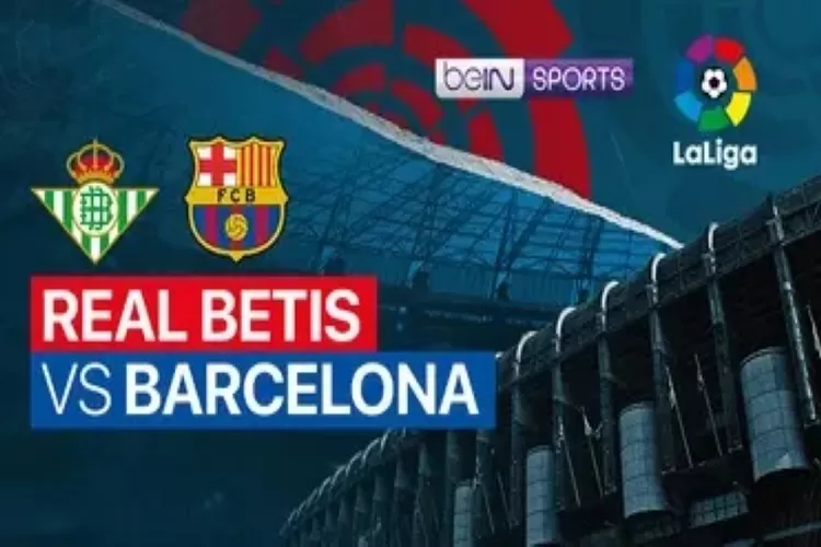 Link nonton live streaming Real Betis vs Barcelona di La Liga (Vidio)