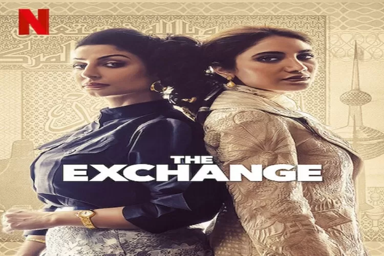 Sinopsis The Exchange Series Asal Kuwait Tayang 8 Februari 2023 di Netflix, 2 Wanita Terjun ke Pasar Saham Ser Untuk Ditonton (netflix.com)