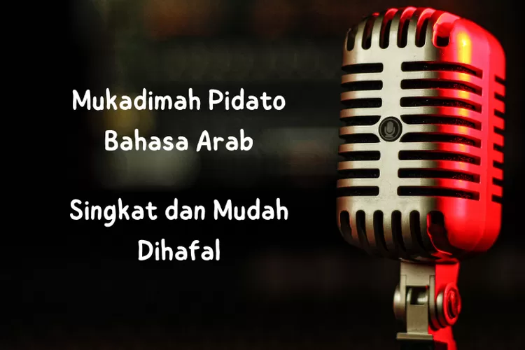 8 Mukadimah Pidato Bahasa Arab, Mudah Dihafal Dan Singkat Cocok Buat ...