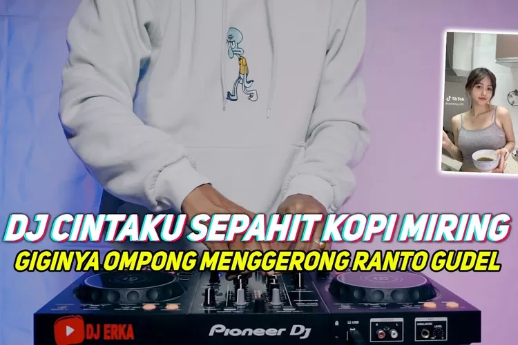 Lirik Lagu Giginya Ompong Yang Viral Di Tiktok (youtube: dj erka)