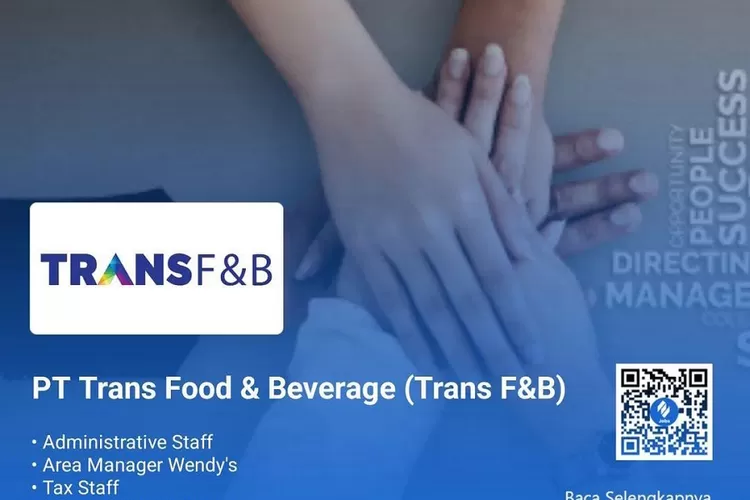 Lowongan Kerja PT Trans Food dan Beverage 2023 Dibuka Untuk Lulusan SMA D1 hingga S1