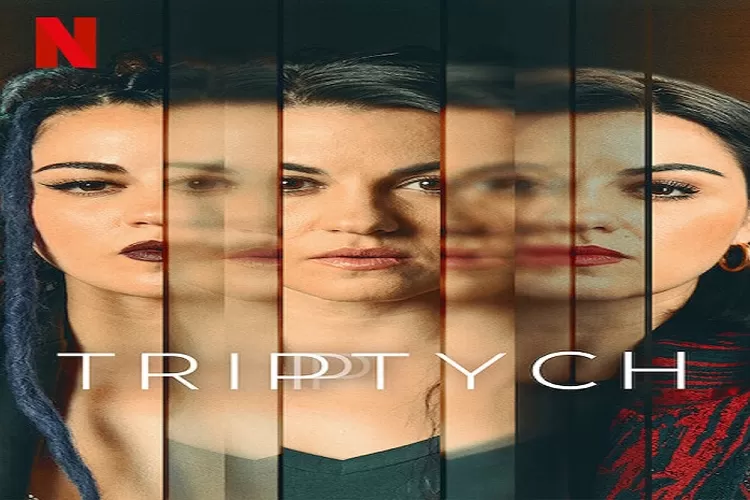  Sinopsis Triptych Serial Thriller Asal Meksiko Tentang 3 Saudara Kembar yang Belum Pernah Bertemu Sama Sekali Tayang 22 Februari 2023 di Netflix (Netfix.com)