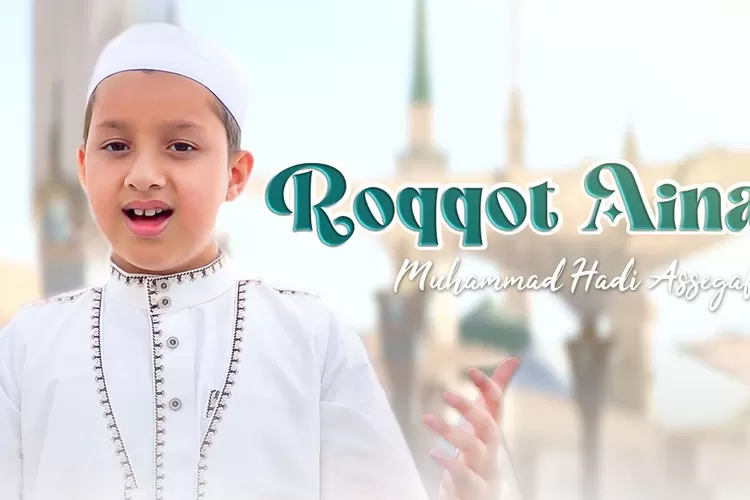 Lirik Lagu Roqqot Aina(Youtube: Muhammad hadi asegaf)