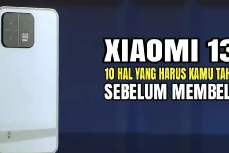 Tertarik Memikat Xiaomi 13? Jangan Terburu-buru, Ketahui Kelebihan dan Kekurangannya Disini (Istimewa )