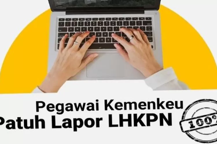 Kementerian Keuangan Percaya Diri Kepatuhan Pelaporan LHKPN, Netizen ...