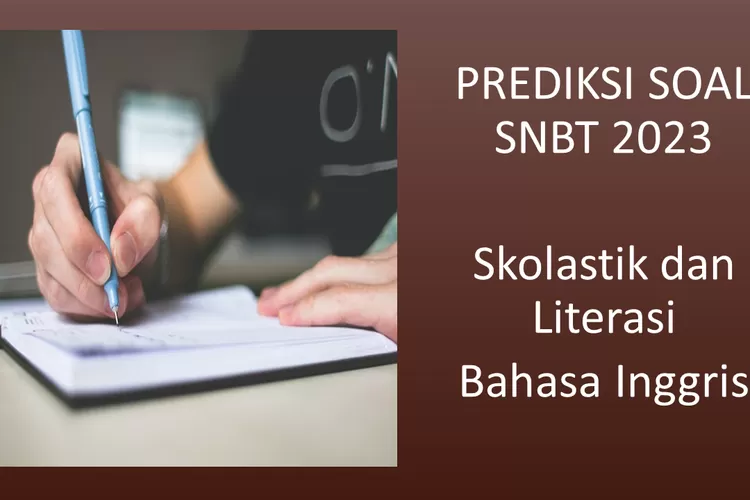 Prediksi Soal SNBT 2023: Skolastik Dan Literasi Bahasa Inggris, Beserta ...