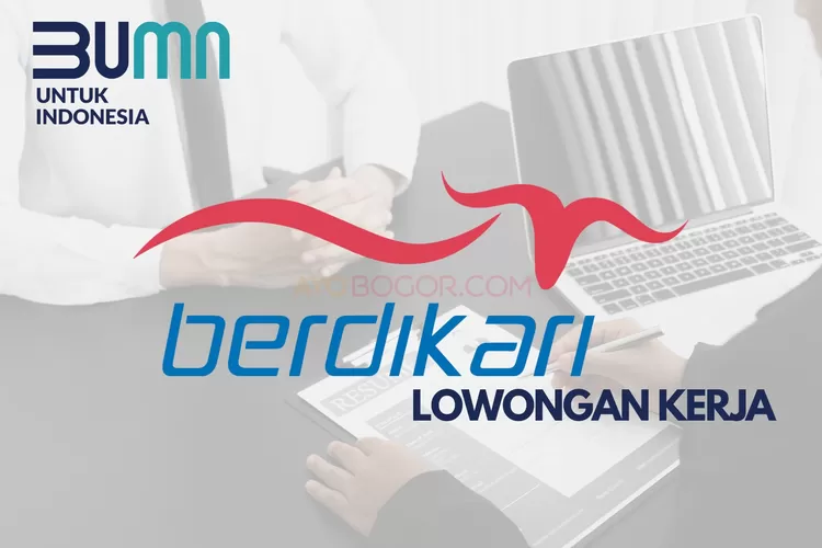 Lowongan Kerja BUMN BERDIRKARI 2023 (AYOBOGOR.COM)