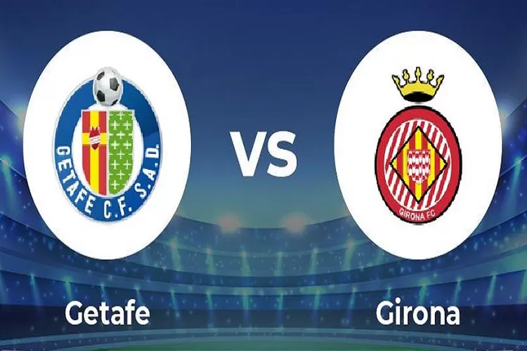 Prediksi Skor Getafe vs Girona di La Liga 2023 Tanggal 4 Februari 2023 Lengkap Dengan Jadwal Pertandingan dan Head to Head (www.twitter.com/@MightyTips)