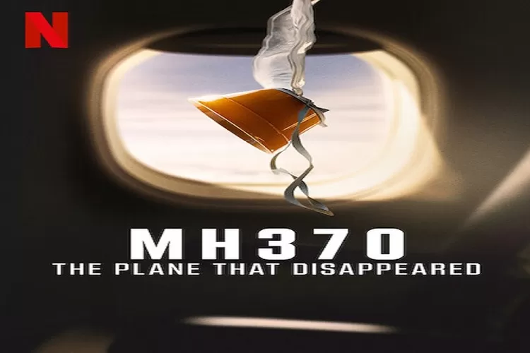 MH370: The Plane That Disappeared Tayang 8 Maret 2023 Misteri Hilangnya Pesawat Malaysia Airlines Tahun 2014 (Tangkapan Layar Netflix)