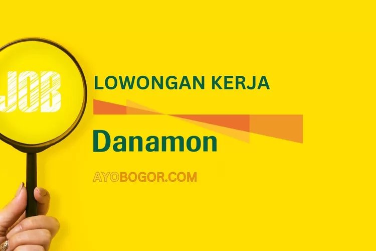 PT Bank Danamon Indonesia Buka Lowongan Kerja 2023 Bagi S1 Segala Jurusan, Fasilitas dan Benefit Berlimpah! (AYOBOGOR.COM)
