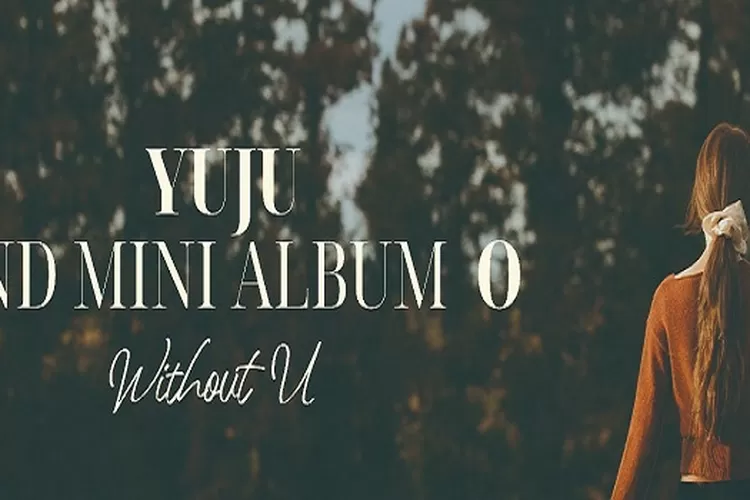 Lirik Lagu Without U-Yuju (Twitter/@konnect_YUJU)