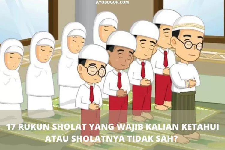 17 Rukun Sholat Sebelum Jelang Bulan Ramadhan