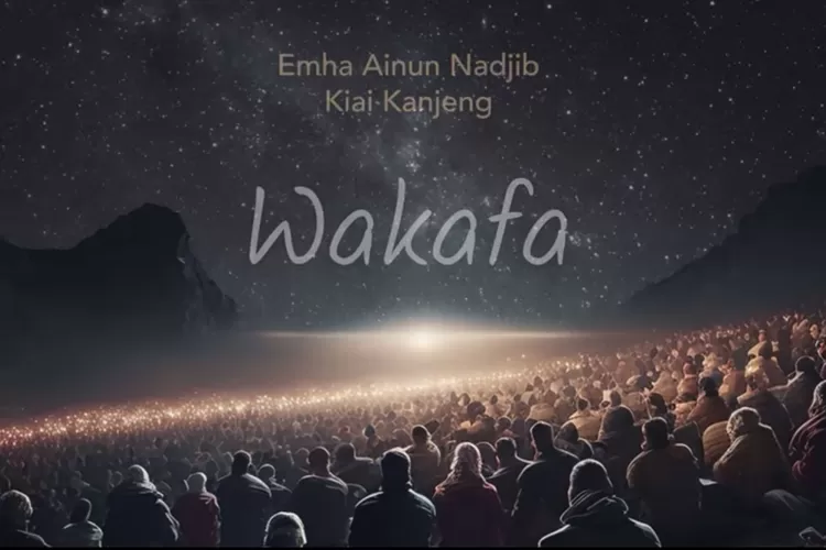 Wakafa Lagu Ciptaan Emha Ainun Nadjib dan Kiakanjeng ( Yt : Caknun.com )