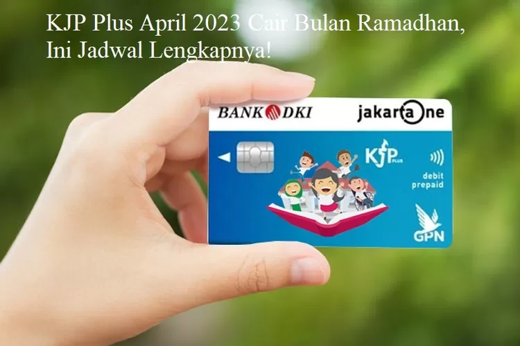 KJP Plus April 2023 Cair Bulan Ramadhan, Ini Jadwal Lengkapnya! (Ilst)