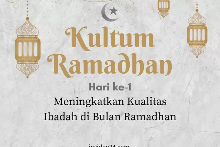 Contoh Teks Kultum Ramadan 2023 Hari Ke 1 Meningkatkan Kualitas Ibadah Di Bulan Ramadan