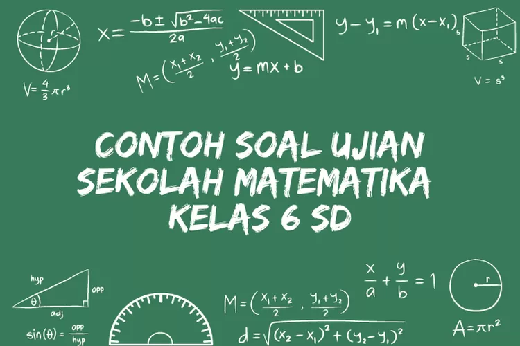 Kumpulan Contoh Soal Ujian Sekolah Matematika Kelas 6 SD Terbaru 2023 ...