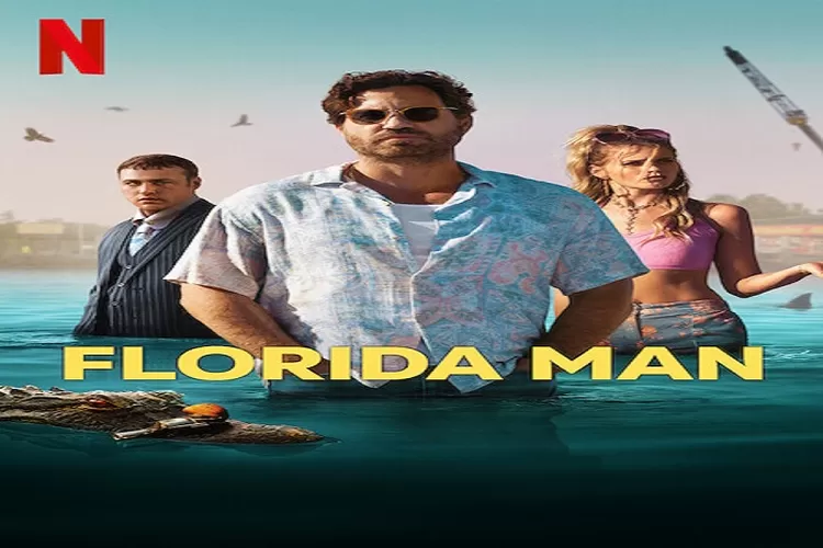 Florida Man Serial Genre Aksi dan Kriminal Bakal Tayang 13 April 2023 Total 7 Episode (Tangkapan Layar netflix.com)