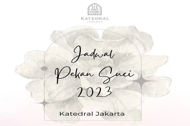 Jadwal Pekan Suci Ibadah di Gereja Katedral Jakarta Peringatan Wafat Isa Almasih 2023 (www.instagram.com/@katedraljakarta)