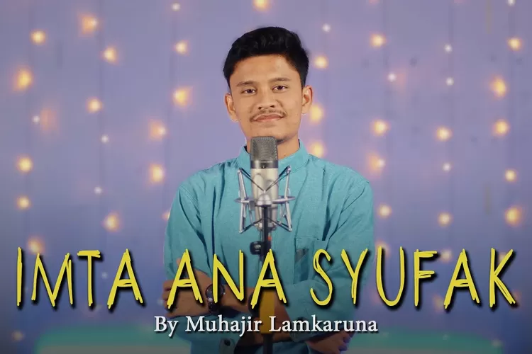 Lirik Lagu Imta Ana Syufak Lengkap Dengan Terjemahannya - Muhajir Lamkaruna (YT : Muhajir Lamkaruna)
