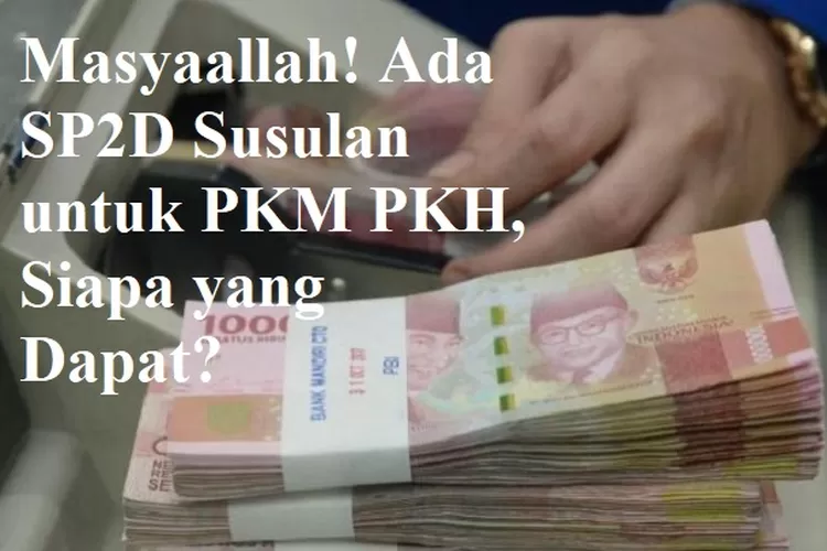 Masyaallah! Ada SP2D Susulan untuk PKM PKH, Siapa yang Dapat? (Republika)