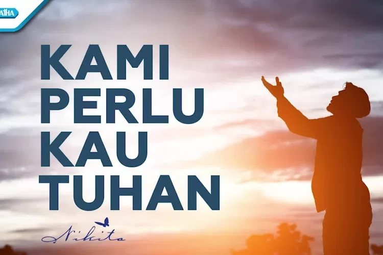 Lirik Lagu Kami Perlu Kau Tuhan ( YT : maranthaindonesia Official)