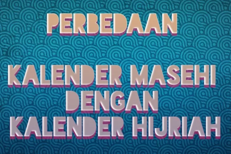 Berapa Hari Beda Tahun Masehi Dengan Hijriah Seperti M Dan H Ini Perbedaan