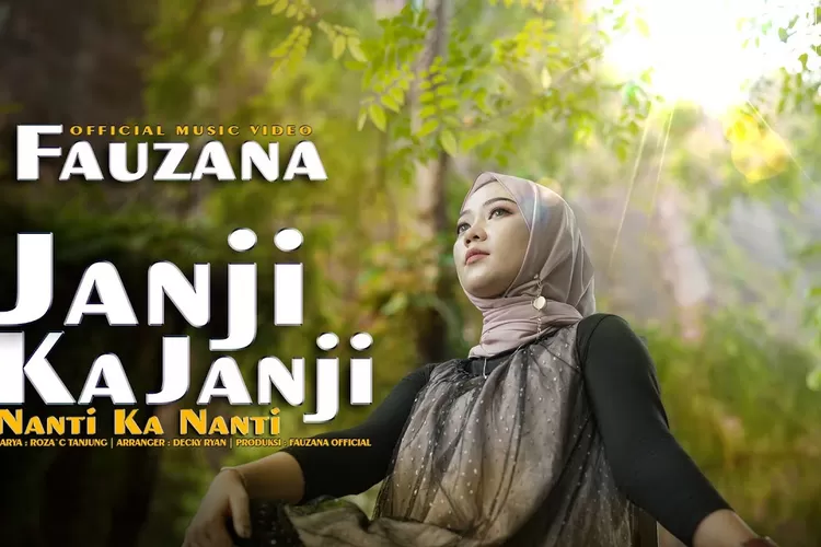 Lirik Lagu Janji Ka janji Nanti Ka Nanti ( YT : Fauzana Official)