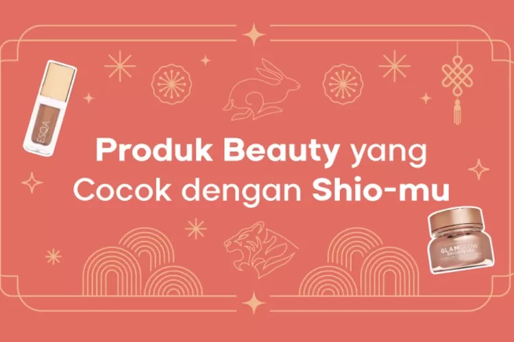 Simak Yuk! Berikut Produk Kecantikan yang Cocok dengan Shio Kamu, Siap Taklukkan Rintangan di Tahun 2023 (Foto: Situs Beauty Haul)