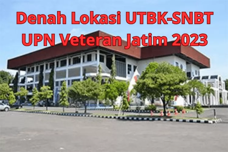 Denah Lokasi Utbk Snbt Upn Veteran Jawa Timur Pastikan Agar Tak Kesasar About Malang