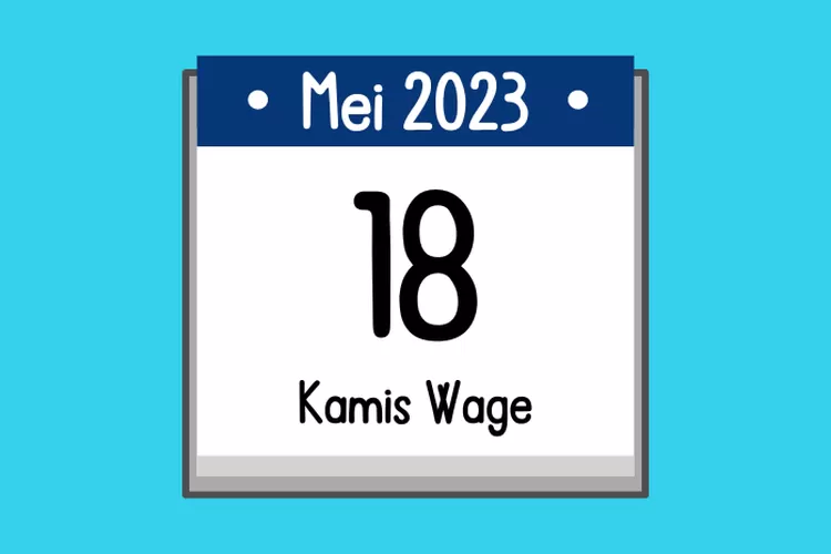 Kalender Jawa Kamis, 18 Mei 2023 Bertepatan dengan Kamis Wage